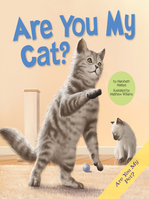 Title details for Are You My Cat? by Marybeth Mataya - Available